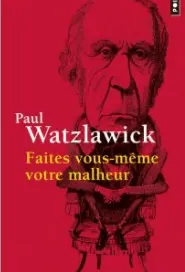 Couverture du livre 'Faites vous-même votre malheur'